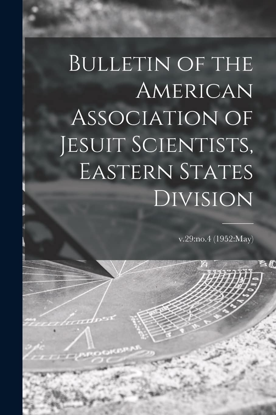Bulletin of the American Association of Jesuit Scientists, Eastern States Division; v.29: no.4 (1952: May) Business & Technology