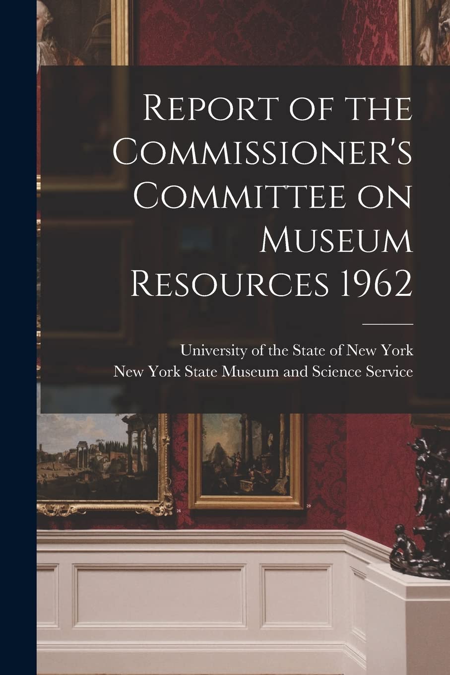 Report of the Commissioner's Committee on Museum Resources 1962 Film, Art & Culture