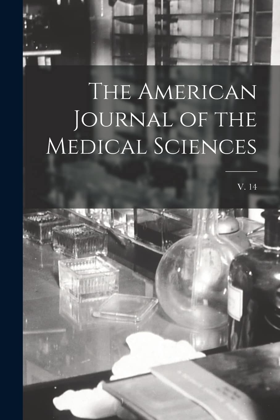 The American Journal of the Medical Sciences; v. 14 Medicine