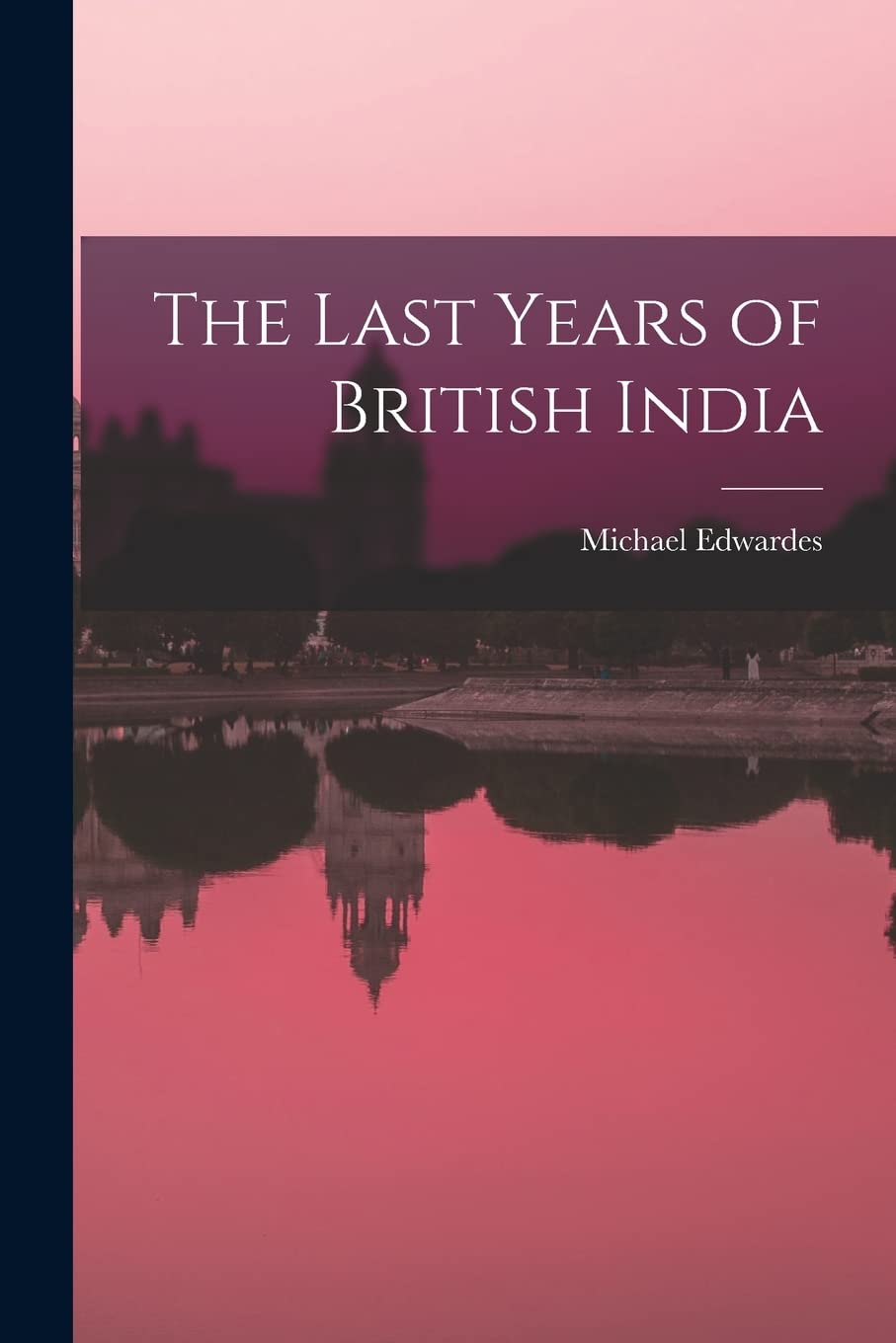 The Last Years of British India Politics & History