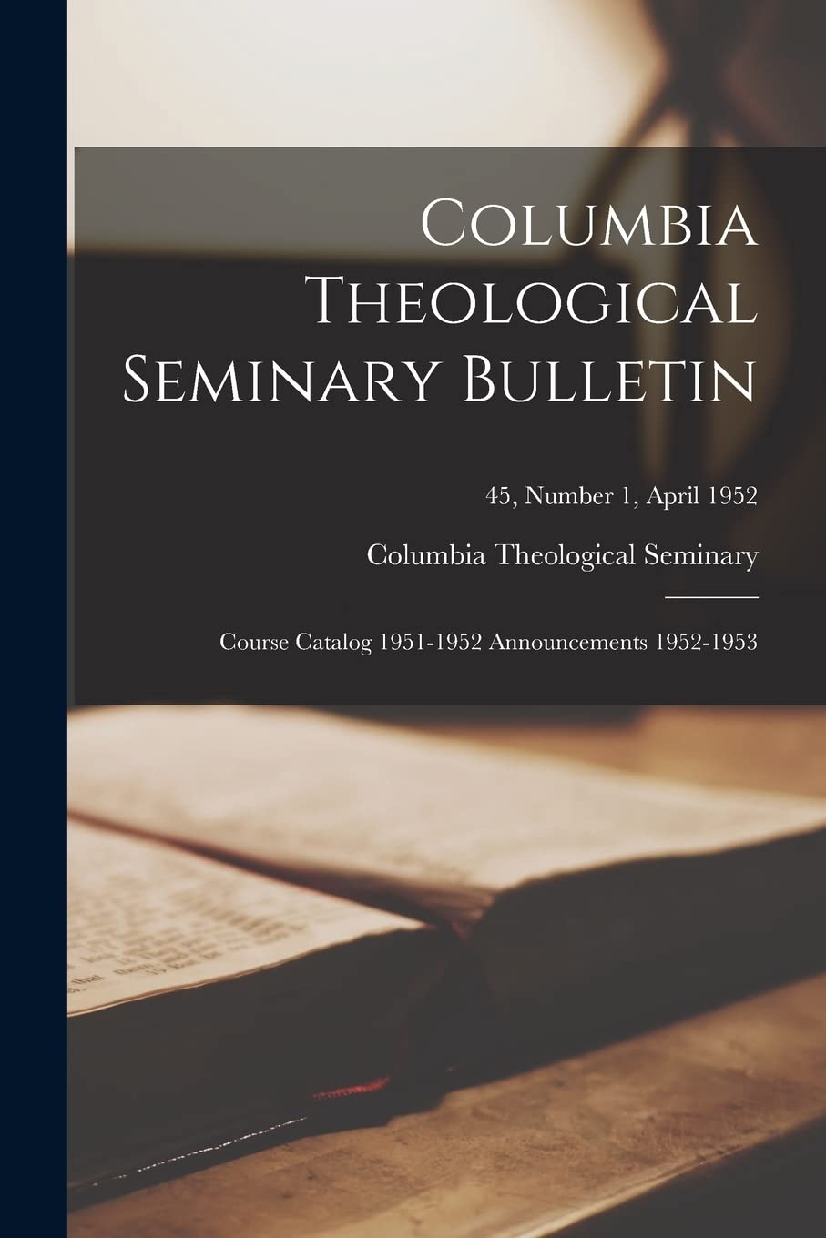 Columbia Theological Seminary Bulletin: Course Catalog 1951-1952 Announcements 1952-1953; 45, number 1, April 1952 Religion & Esotericism
