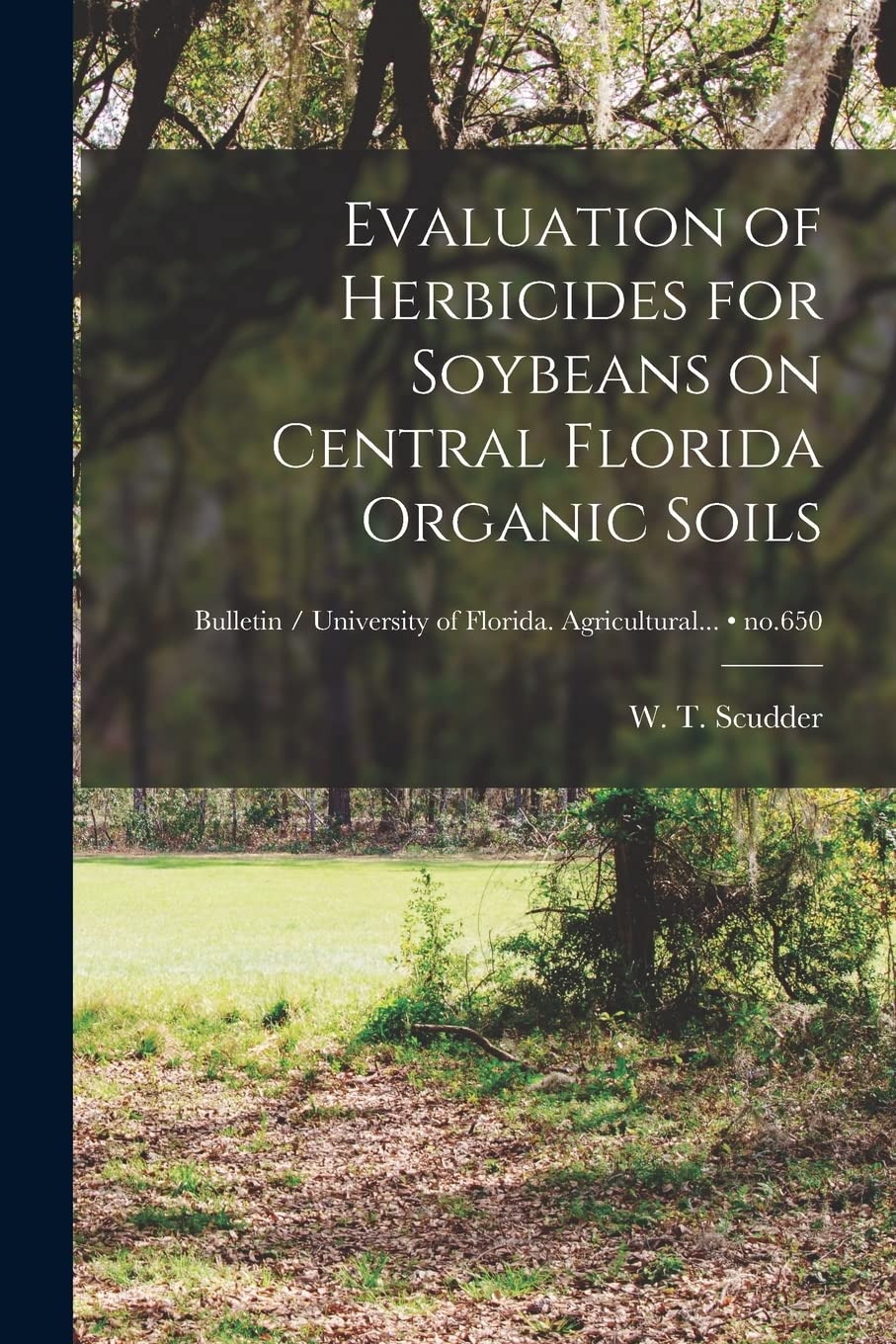 Evaluation of Herbicides for Soybeans on Central Florida Organic Soils; no.650 Politics & History