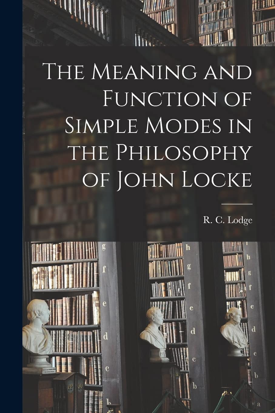 The Meaning and Function of Simple Modes in the Philosophy of John Locke Philosophy