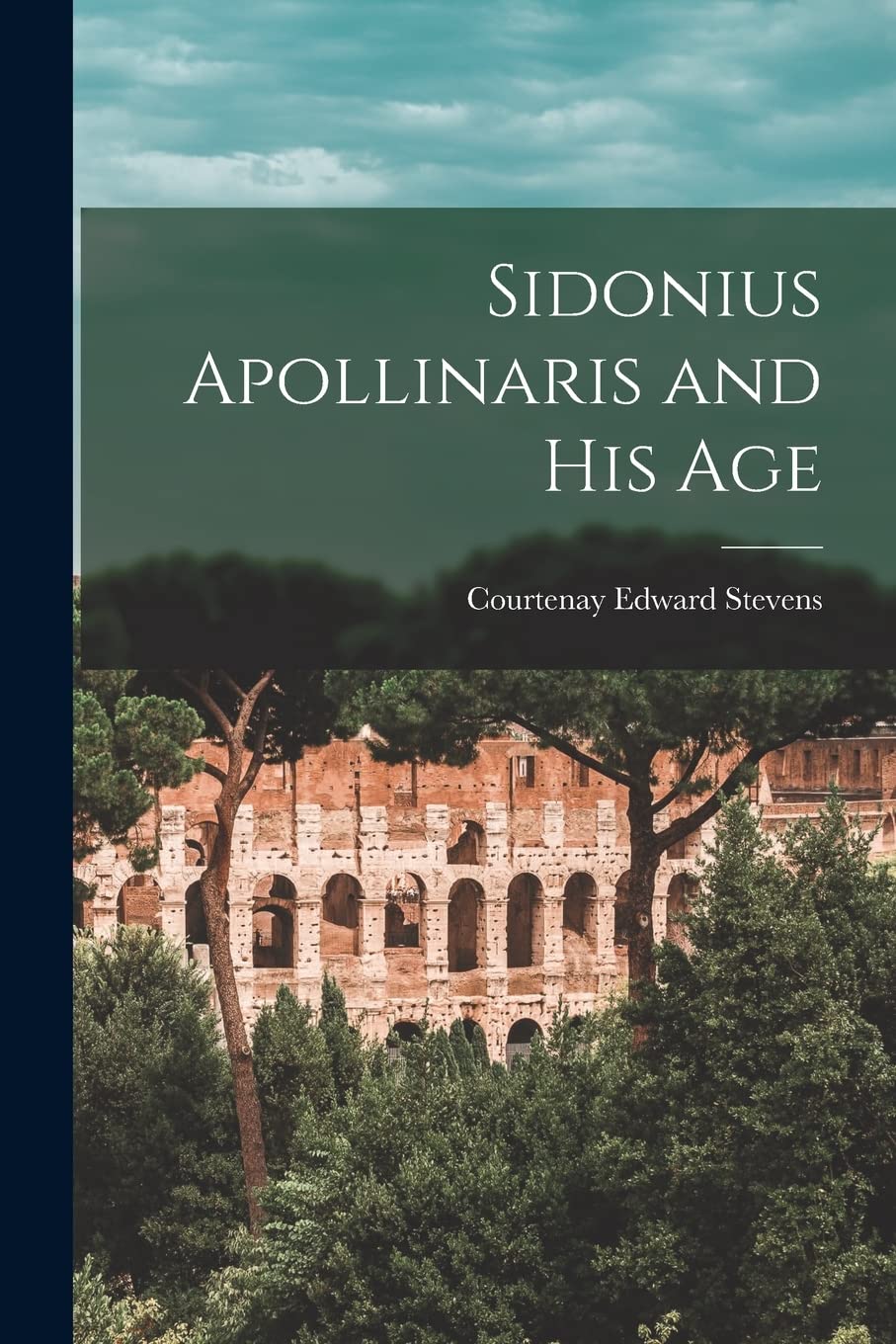 Sidonius Apollinaris and His Age Business & Technology