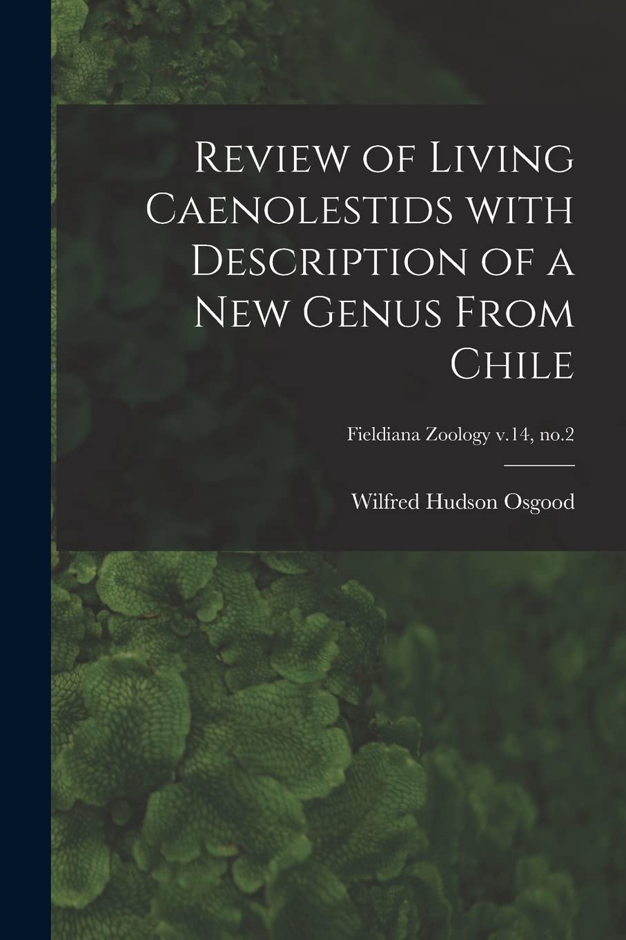 Review of Living Caenolestids With Description of a New Genus From Chile; Fieldiana Zoology v.14, no.2 Natural Sciences