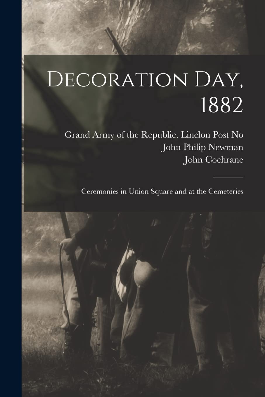 Decoration Day, 1882: Ceremonies in Union Square and at the Cemeteries Politics & History