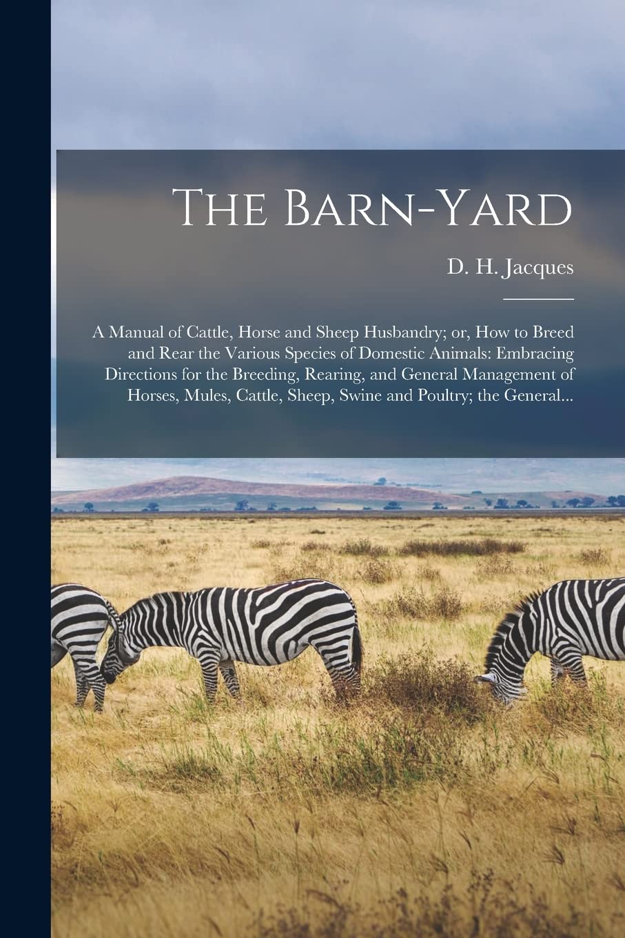 The Barn-yard; a Manual of Cattle, Horse and Sheep Husbandry; or, How to Breed and Rear the Various Species of Domestic Animals: Embracing Directions ... Mules, Cattle, Sheep, Swine and Poultry;... Mathematics