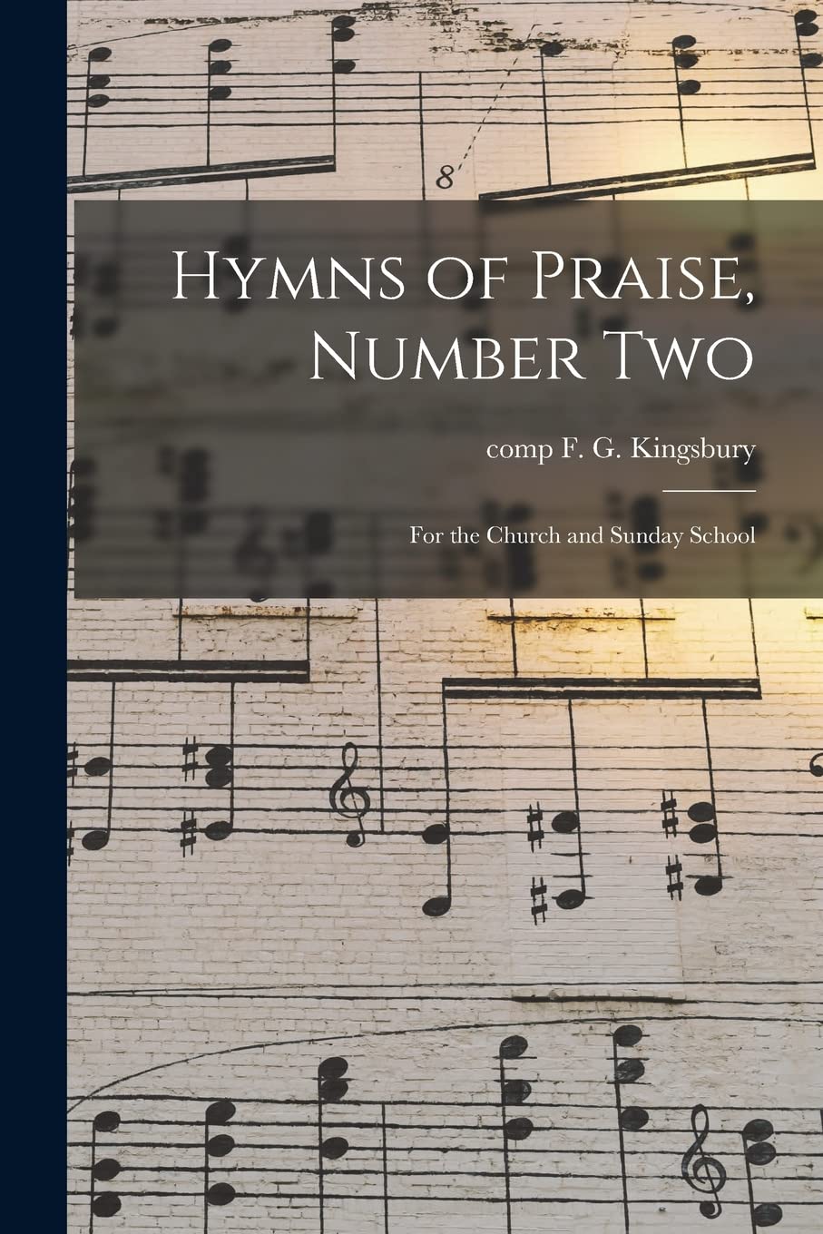Hymns of Praise, Number Two: for the Church and Sunday School Arts & Music