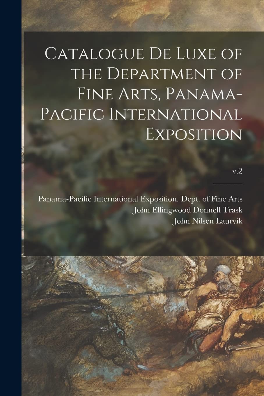 Catalogue De Luxe of the Department of Fine Arts, Panama-Pacific International Exposition; v.2 Film, Art & Culture