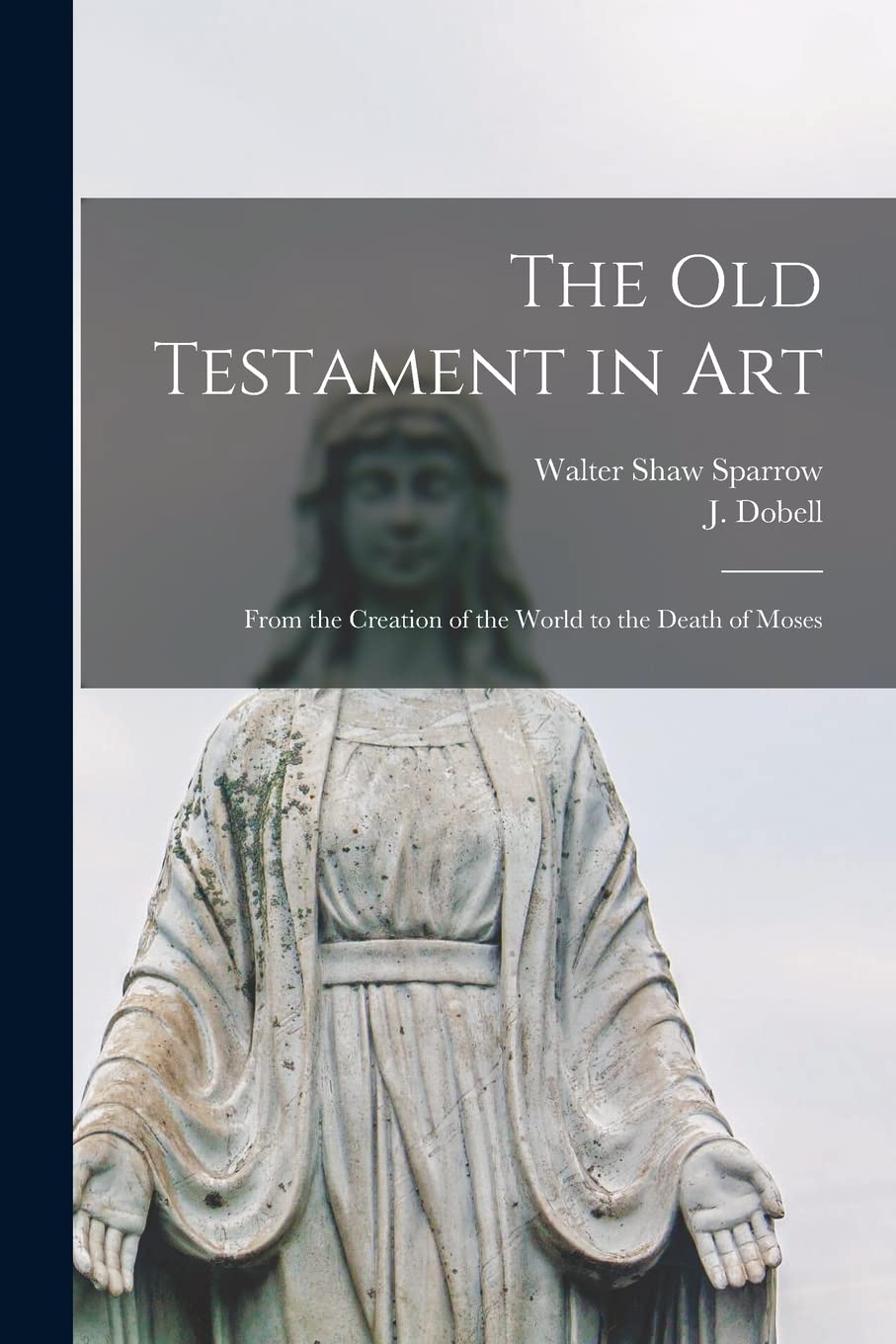 The Old Testament in Art : From the Creation of the World to the Death of Moses Religion & Esotericism