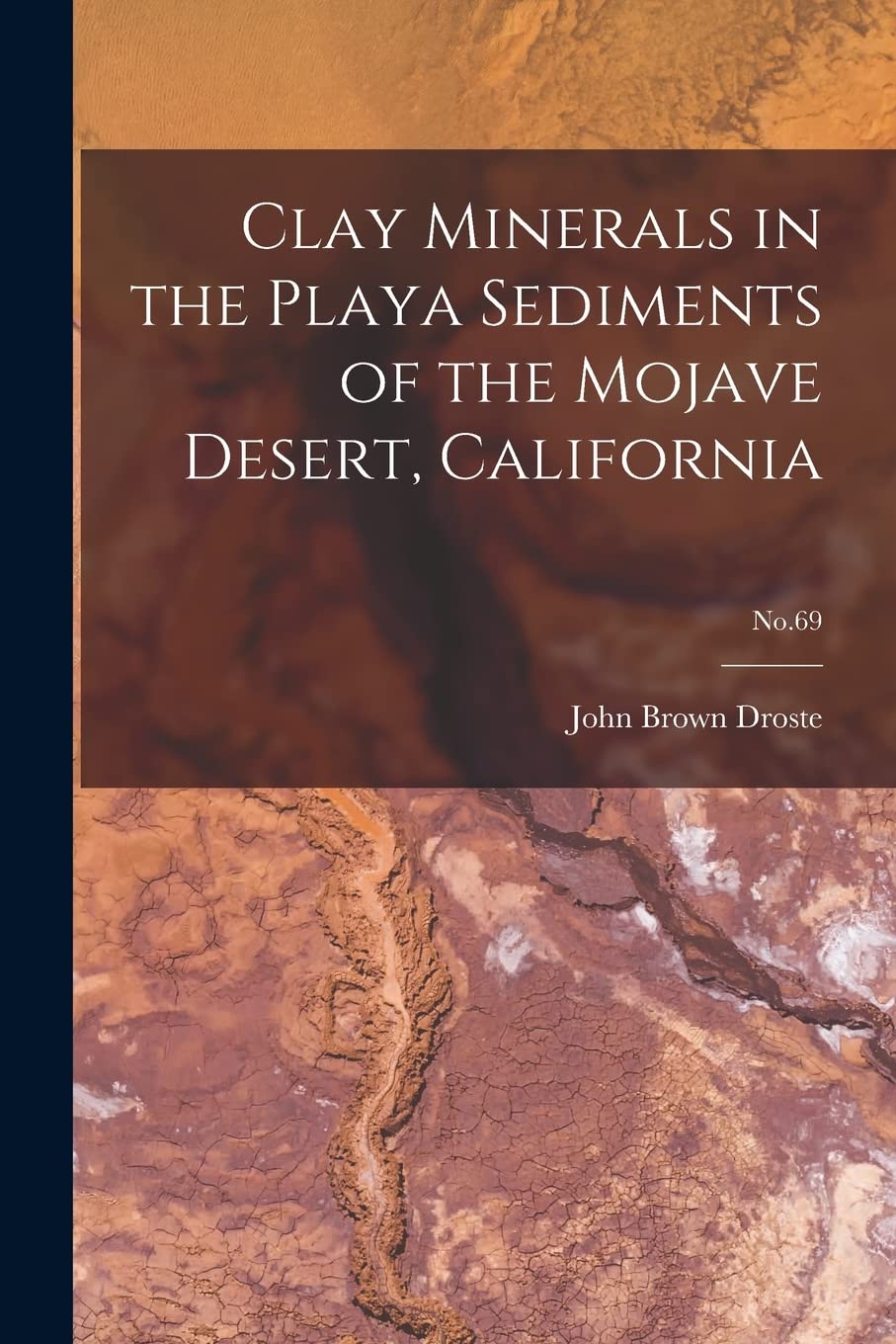 Clay Minerals in the Playa Sediments of the Mojave Desert, California; No.69 Business & Technology