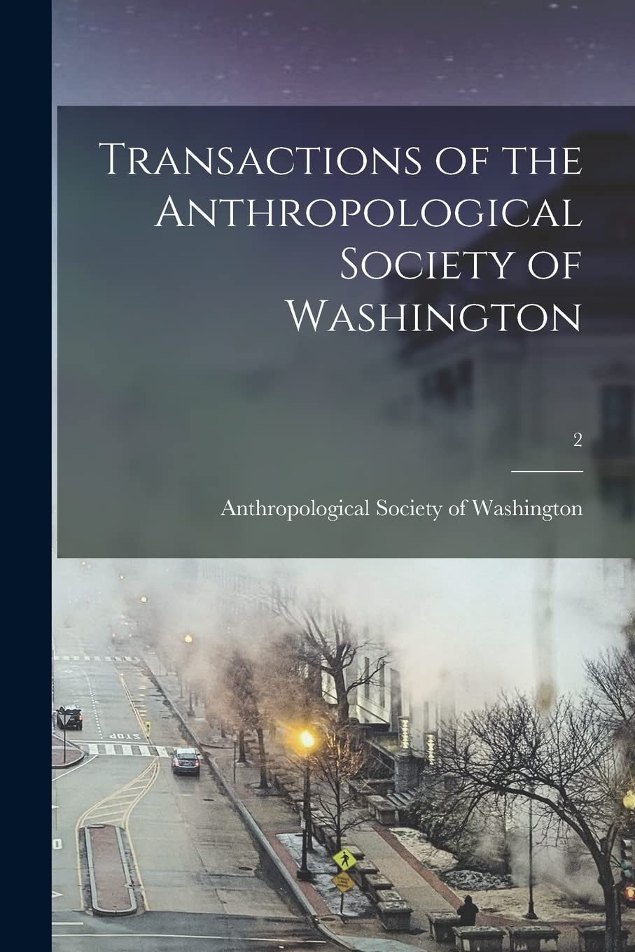 Transactions of the Anthropological Society of Washington; 2 Politics & History