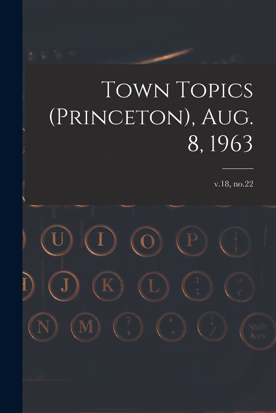 Town Topics (Princeton), Aug. 8, 1963; v.18, no.22 Media & Communication