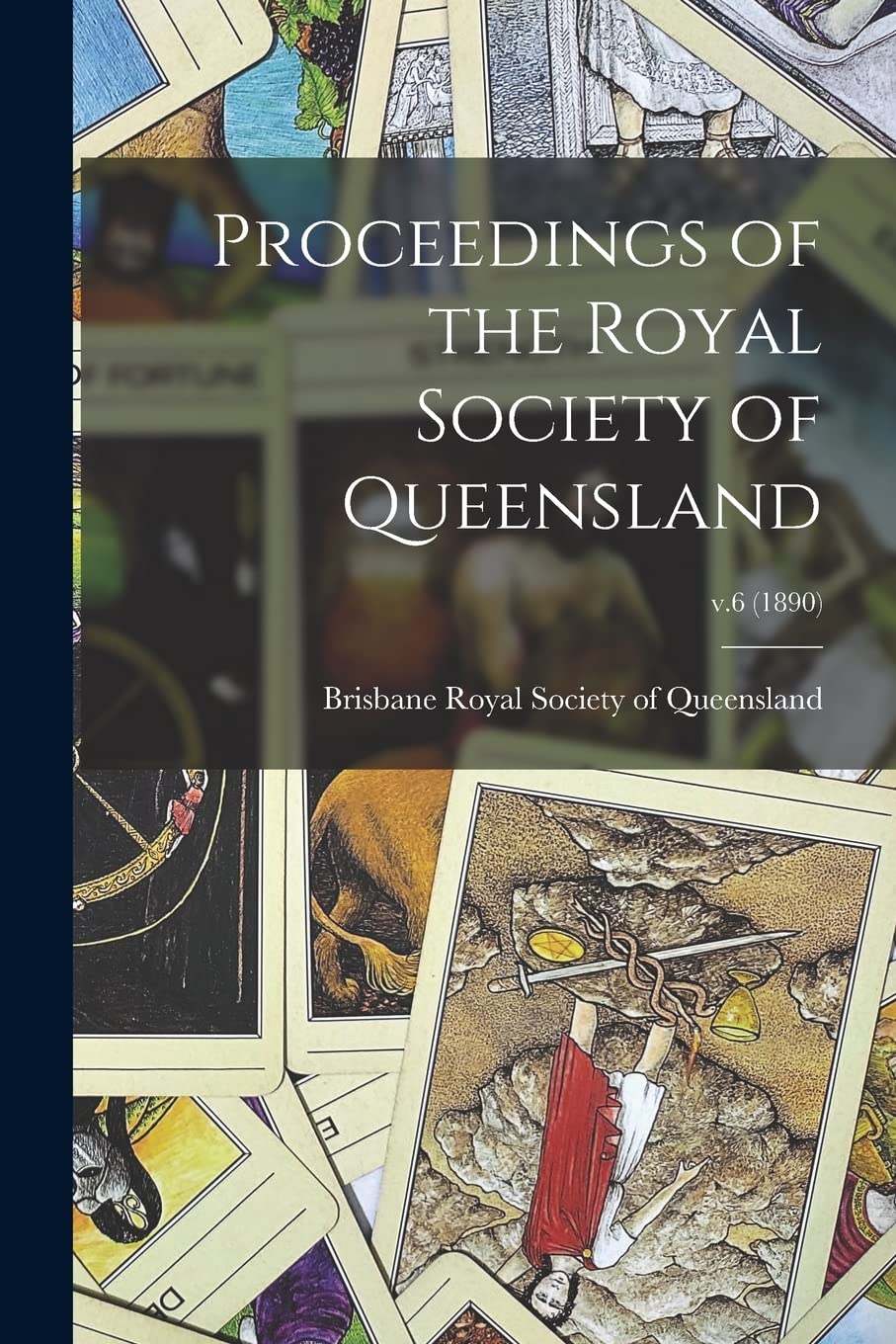Proceedings of the Royal Society of Queensland; v.6 (1890) Business & Technology