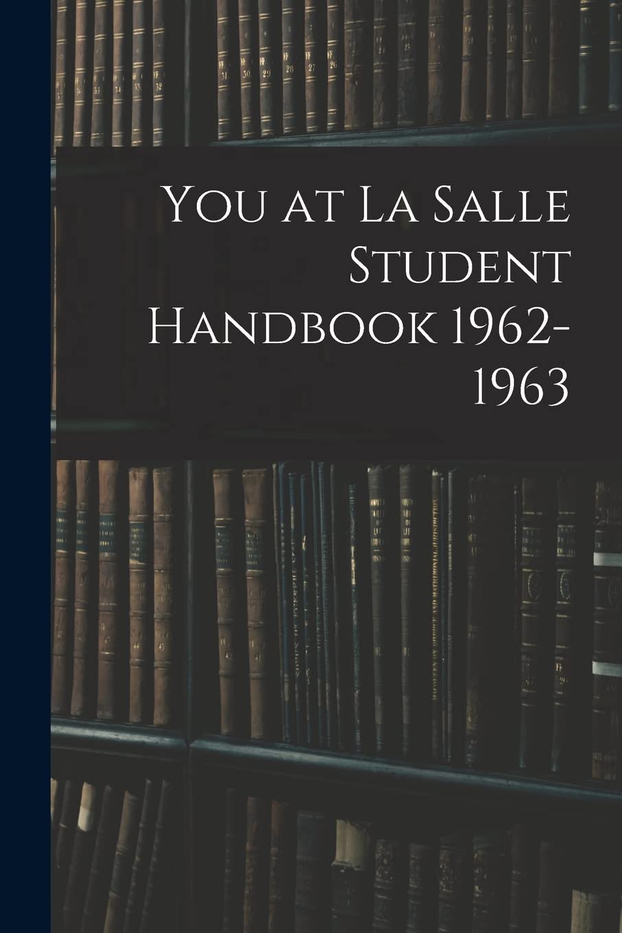You at La Salle Student Handbook 1962-1963 Education & Training