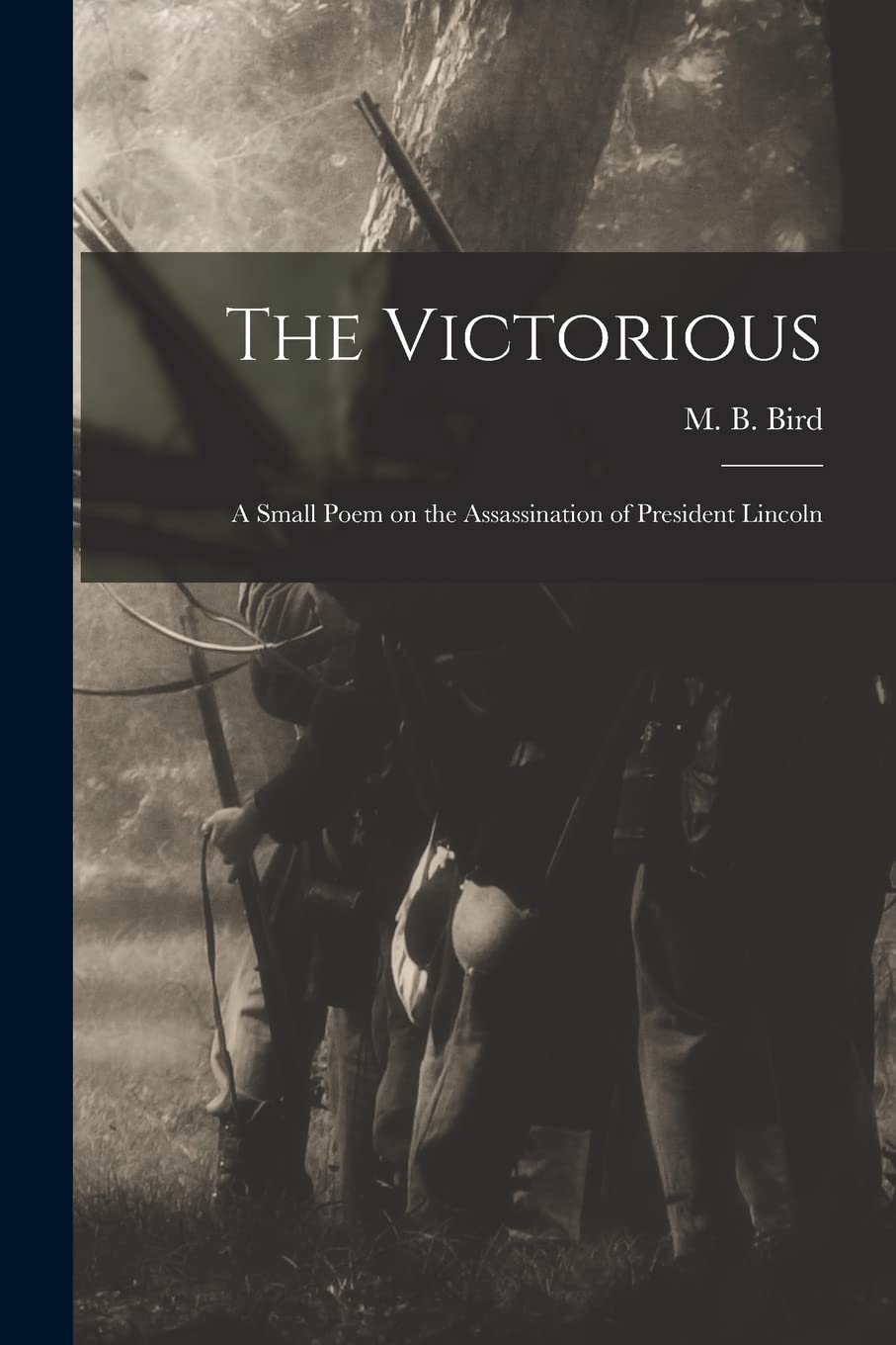 The Victorious: a Small Poem on the Assassination of President Lincoln Politics & History