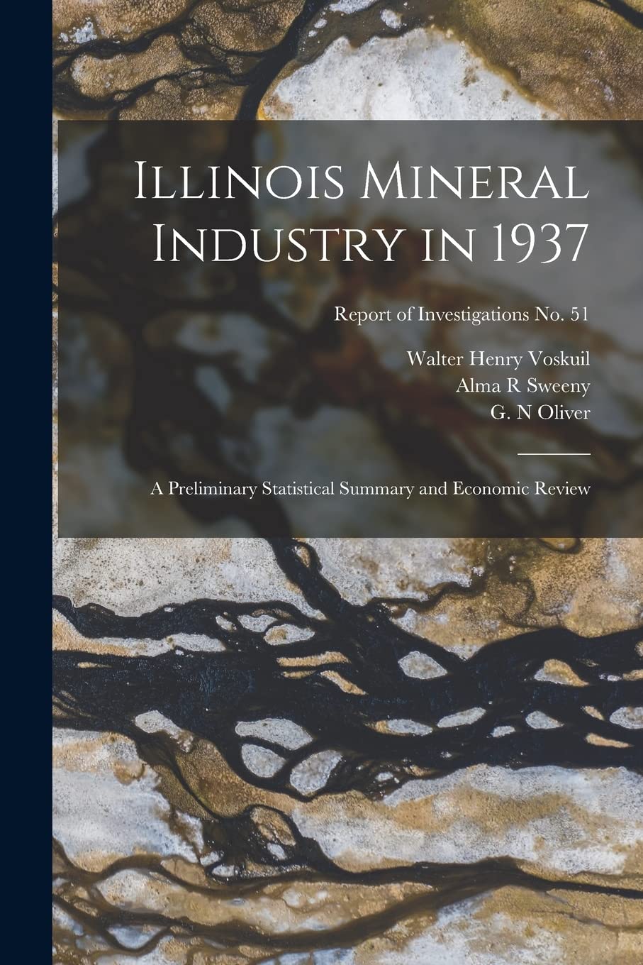 Illinois Mineral Industry in 1937: a Preliminary Statistical Summary and Economic Review; Report of Investigations No. 51 Business & Technology