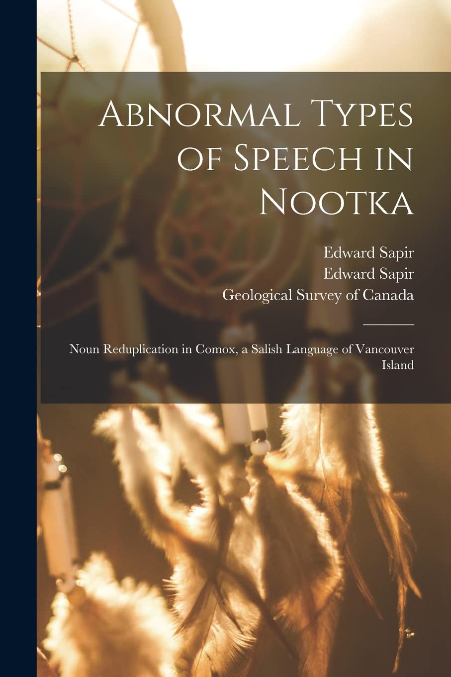 Abnormal Types of Speech in Nootka; Noun Reduplication in Comox, a Salish Language of Vancouver Island Foreign Languages ​​& Dictionaries