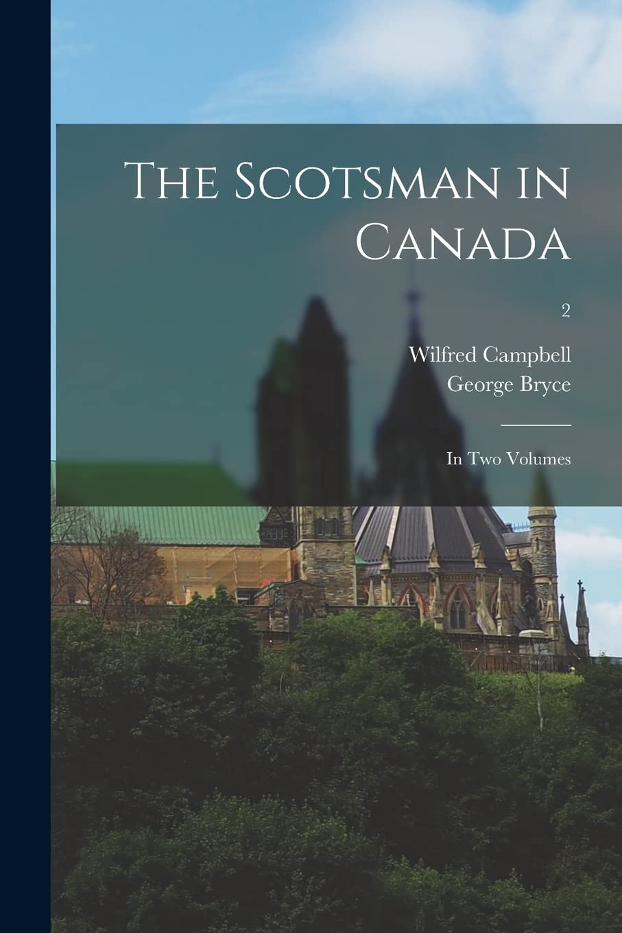 The Scotsman in Canada: in Two Volumes; 2 Natural Sciences