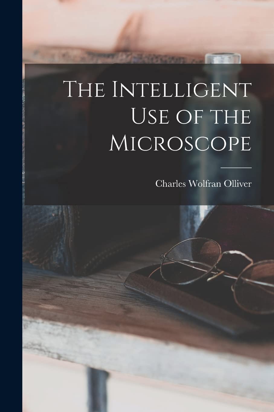 The Intelligent Use of the Microscope Business & Technology