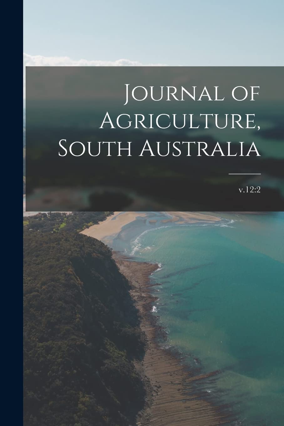 Journal of Agriculture, South Australia; v.12: 2 Politics & History