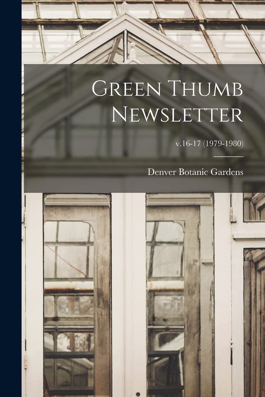 Green Thumb Newsletter; v.16-17 (1979-1980) Natural Sciences