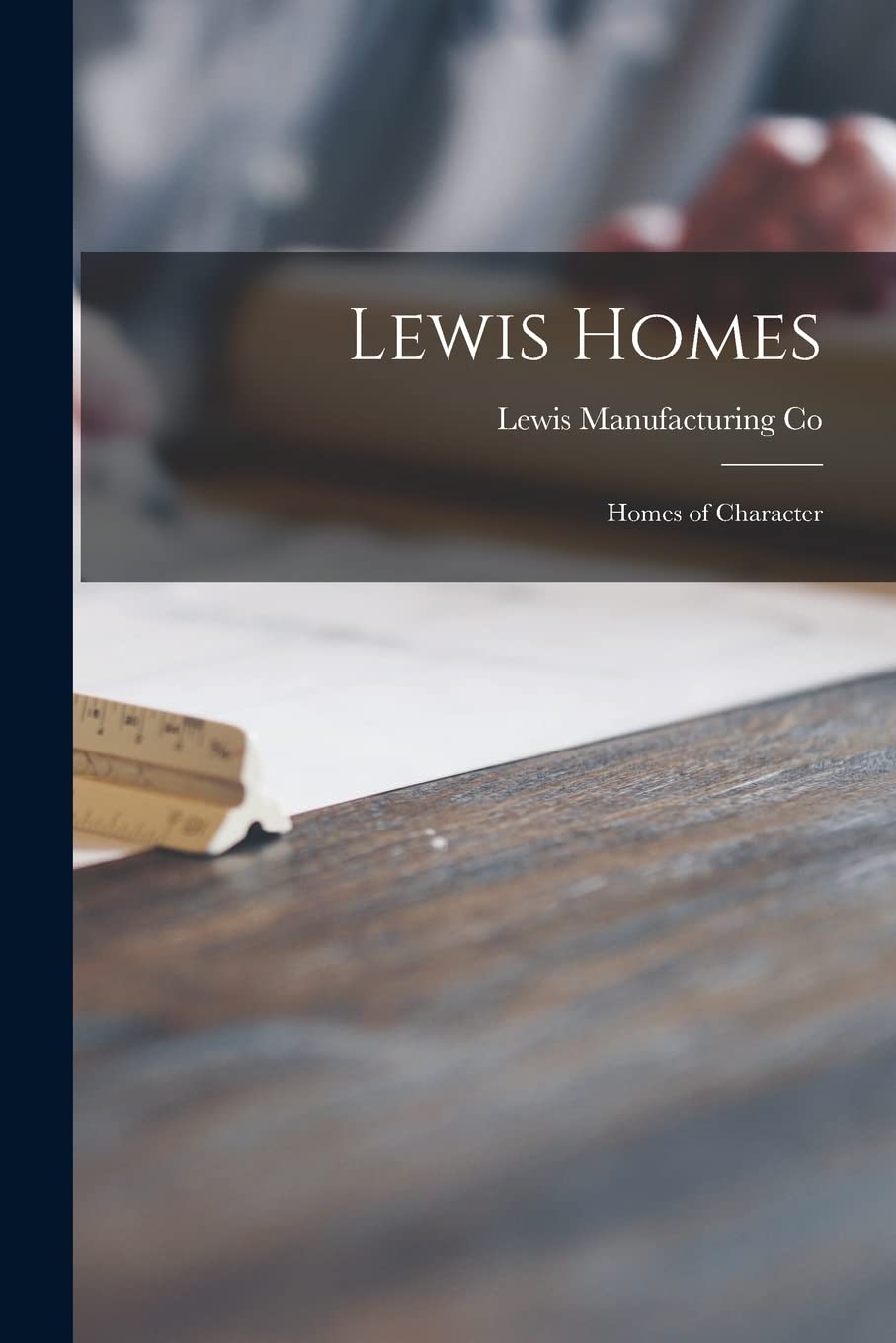 Lewis Homes: Homes of Character Architecture