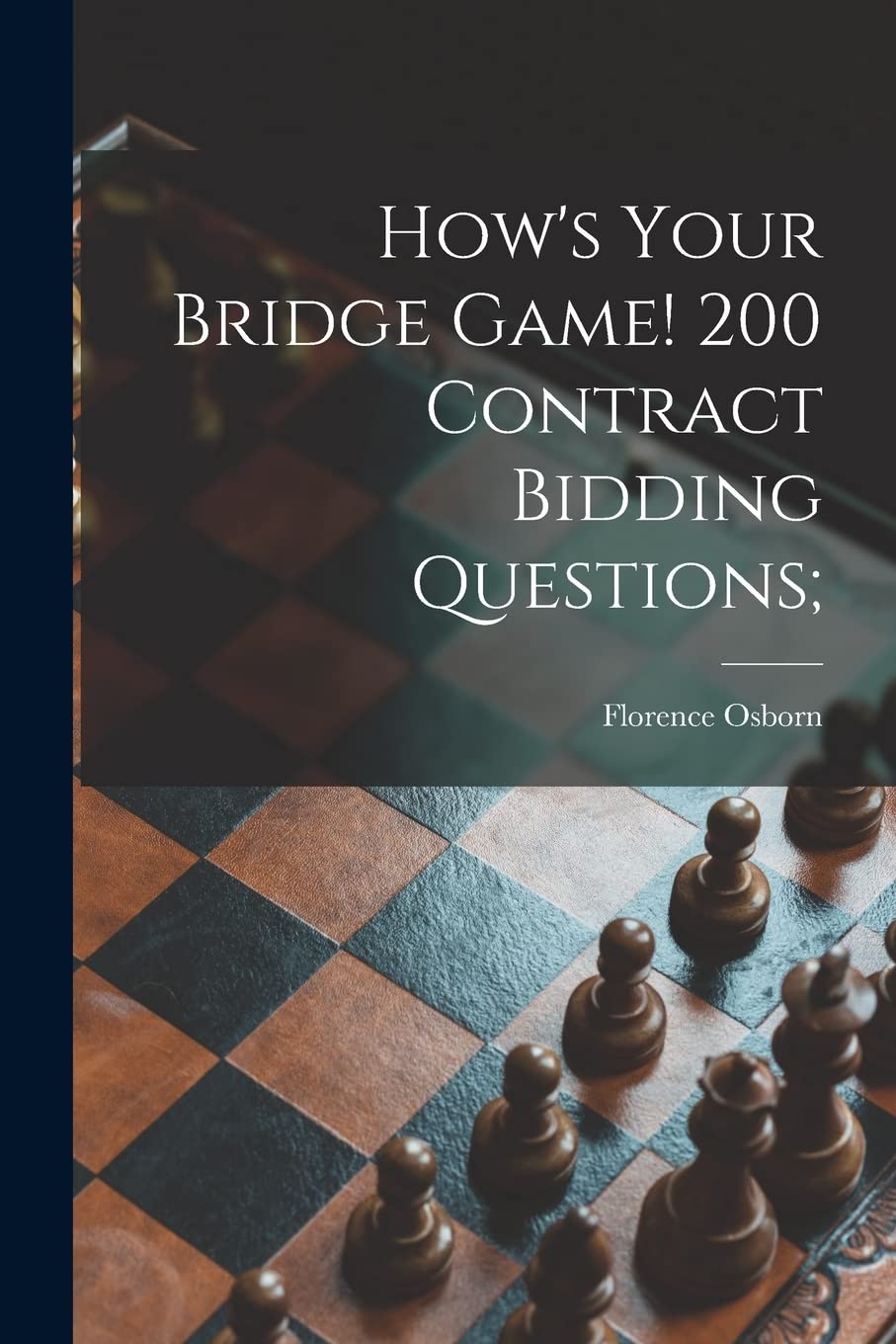 How's Your Bridge Game! 200 Contract Bidding Questions; Leisure & Fun