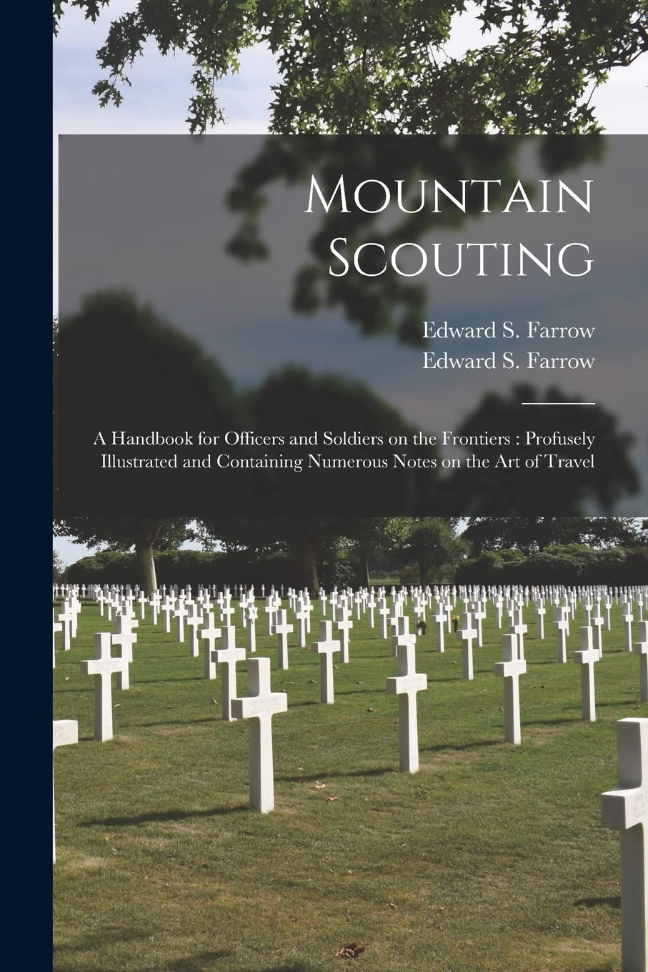 Mountain Scouting: a Handbook for Officers and Soldiers on the Frontiers: Profusely Illustrated and Containing Numerous Notes on the Art of Travel Social Sciences