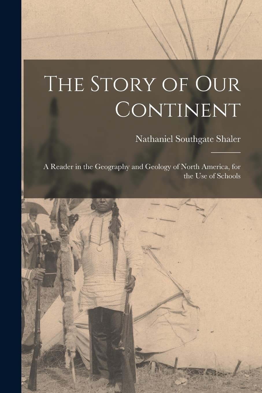 The Story of Our Continent: a Reader in the Geography and Geology of North America, for the Use of Schools Business & Technology