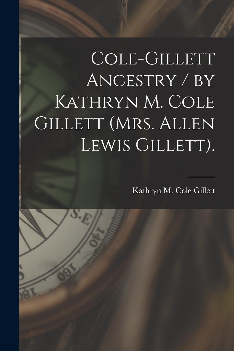 Cole-Gillett Ancestry / by Kathryn M. Cole Gillett (Mrs. Allen Lewis Gillett). Business & Technology