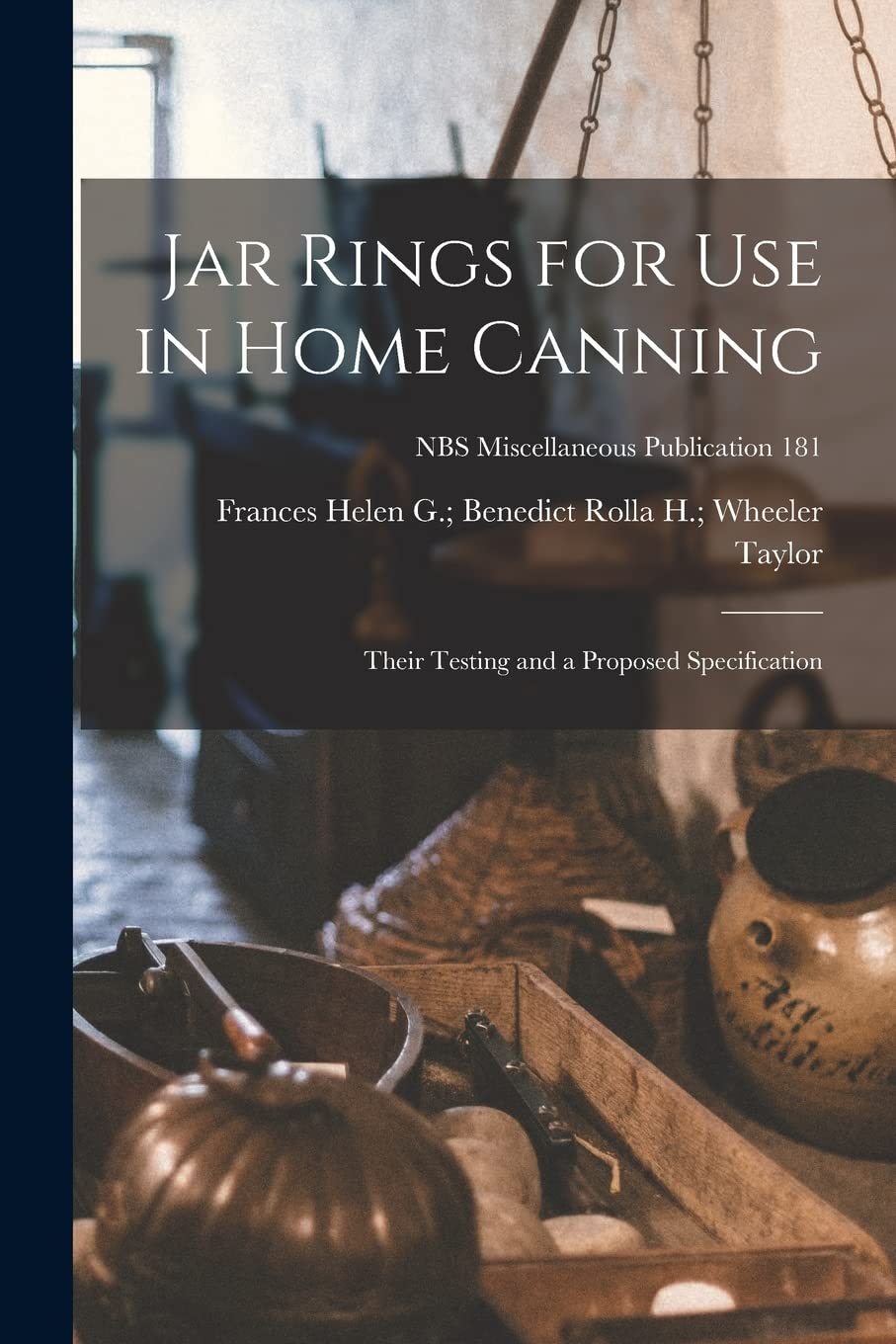 Jar Rings for Use in Home Canning: Their Testing and a Proposed Specification; NBS Miscellaneous Publication 181 book