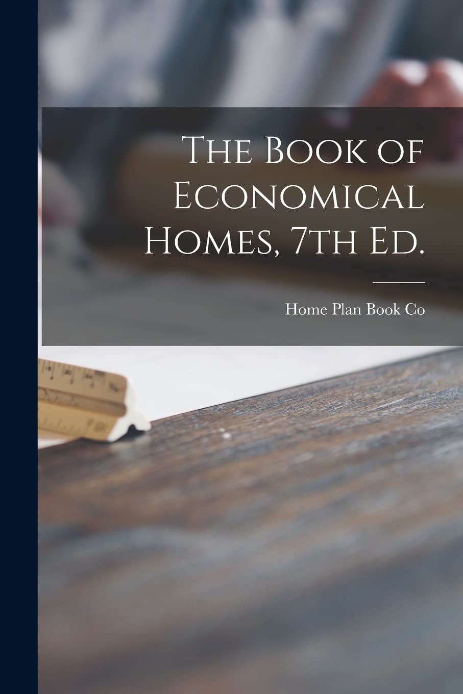 The Book of Economical Homes, 7th Ed. Architecture