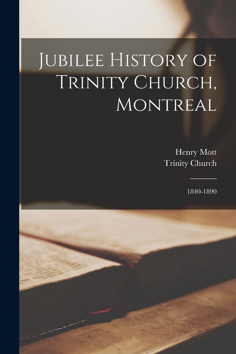 Jubilee History of Trinity Church, Montreal [microform]: 1840-1890 Religion & Esotericism