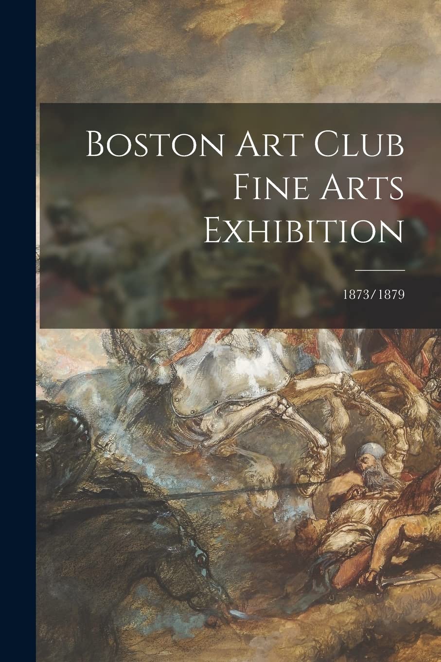 Boston Art Club Fine Arts Exhibition; 1873/1879 Film, Art & Culture