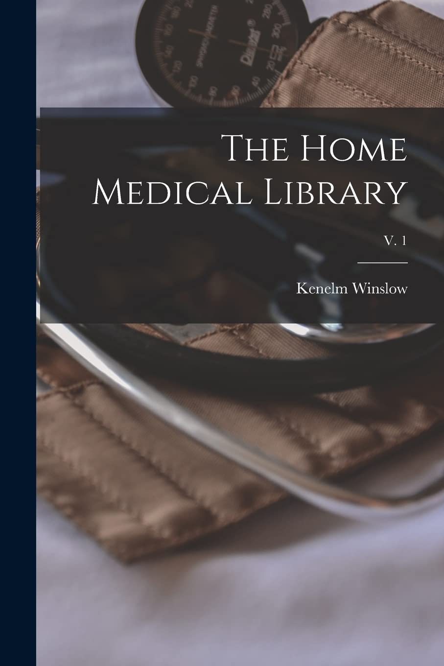 The Home Medical Library; v. 1 Medicine