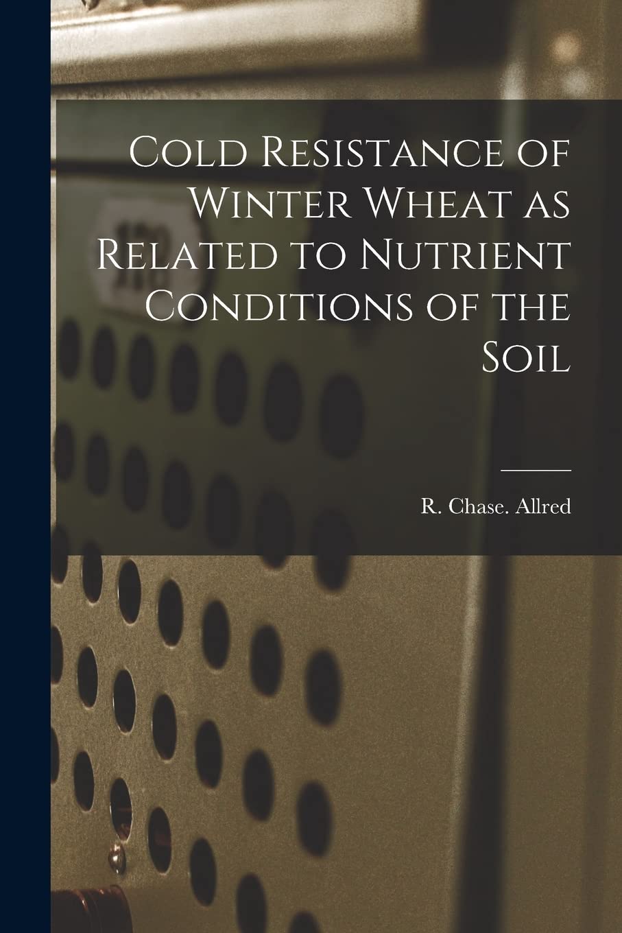 Cold Resistance of Winter Wheat as Related to Nutrient Conditions of the Soil Study Guides