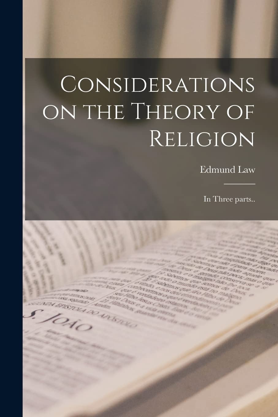 Considerations on the Theory of Religion : in Three Parts.. Philosophy