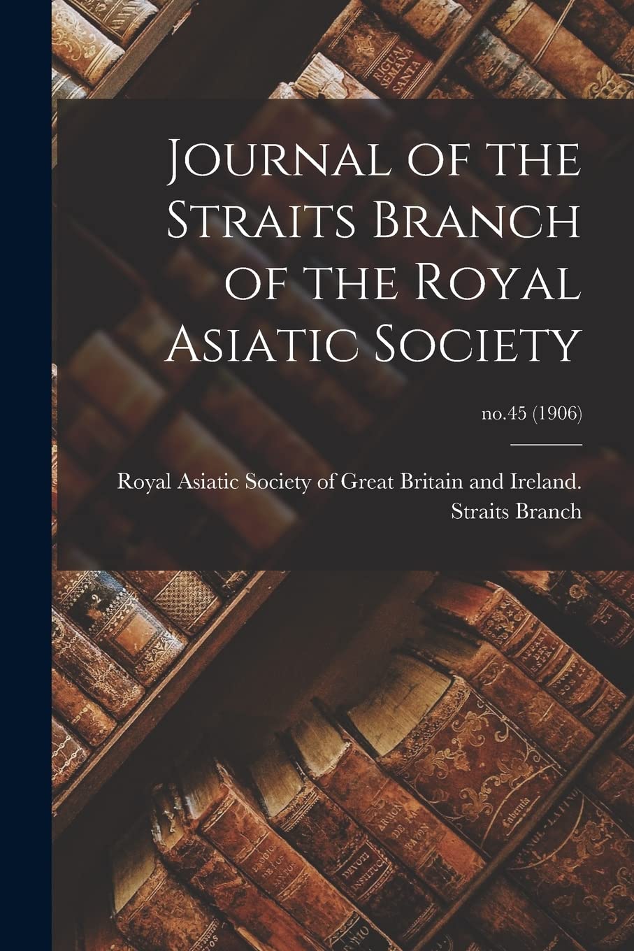 Journal of the Straits Branch of the Royal Asiatic Society; no.45 (1906) Foreign Languages ​​& Dictionaries