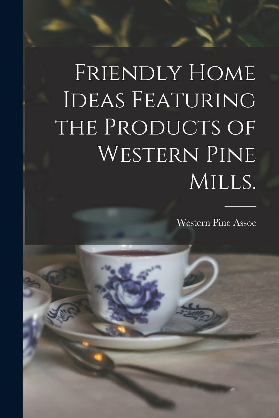 Friendly Home Ideas Featuring the Products of Western Pine Mills. Film, Art & Culture