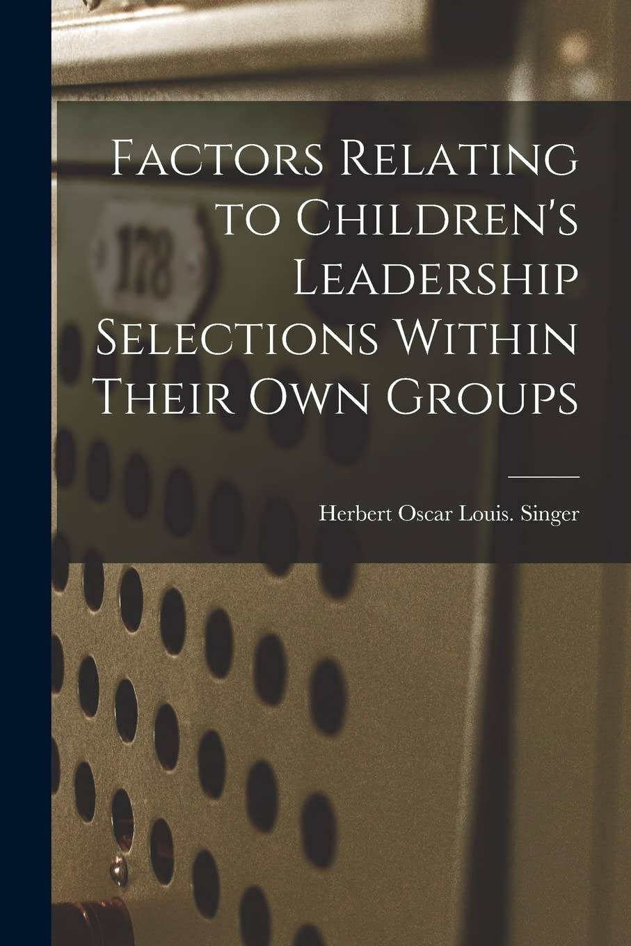 Factors Relating to Children's Leadership Selections Within Their Own Groups Study Guides