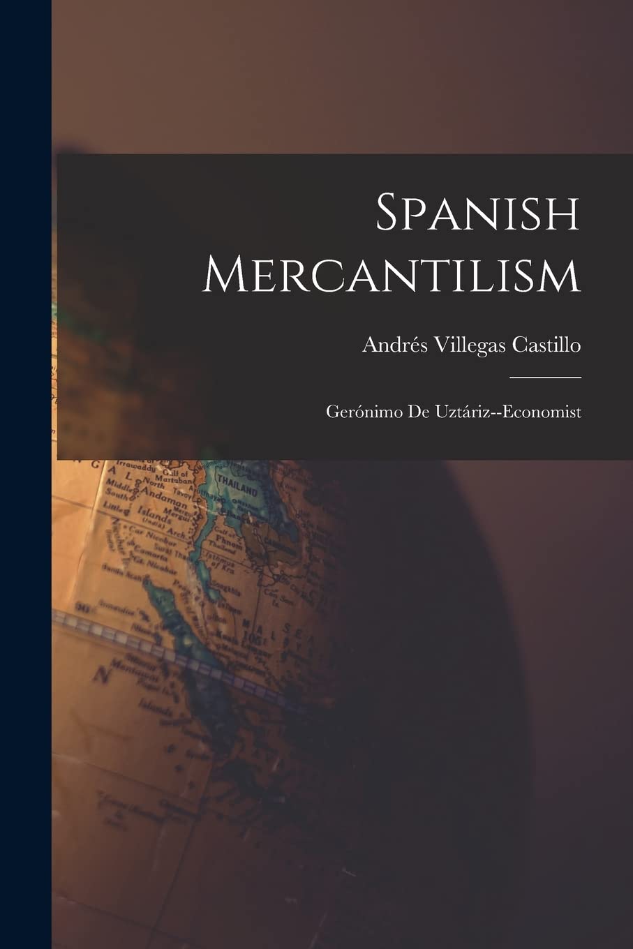Spanish Mercantilism: Gerónimo De Uztáriz--economist International