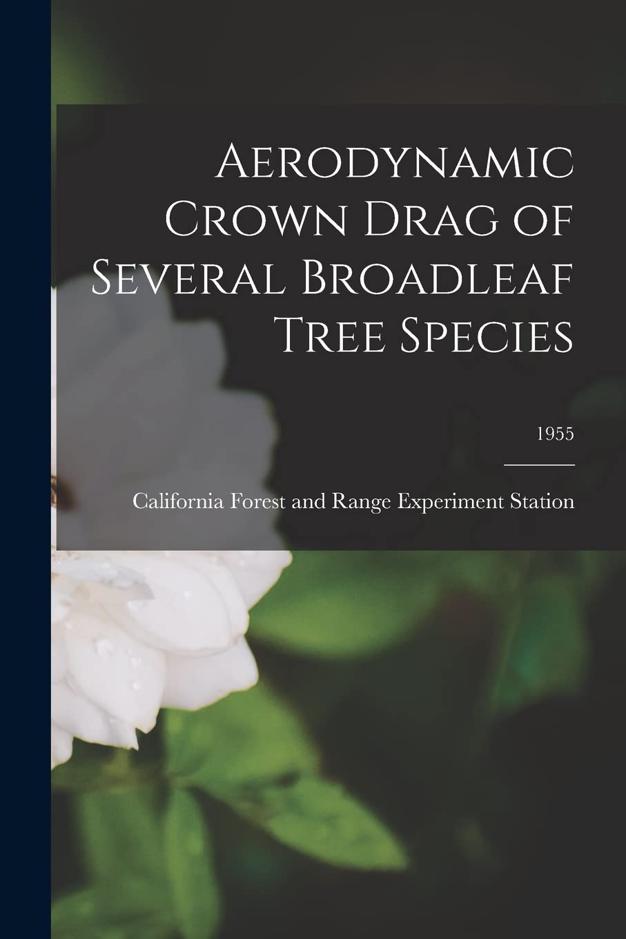 Aerodynamic Crown Drag of Several Broadleaf Tree Species; 1955 Natural Sciences