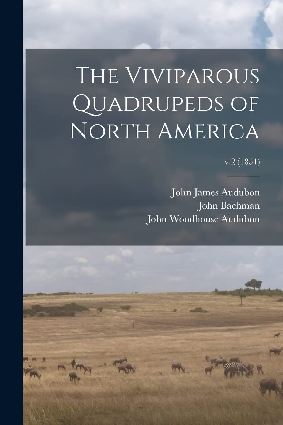 The Viviparous Quadrupeds of North America; v.2 (1851) Natural Sciences