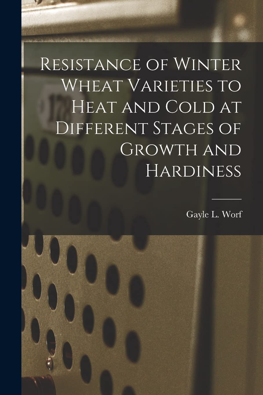 Resistance of Winter Wheat Varieties to Heat and Cold at Different Stages of Growth and Hardiness Study Guides