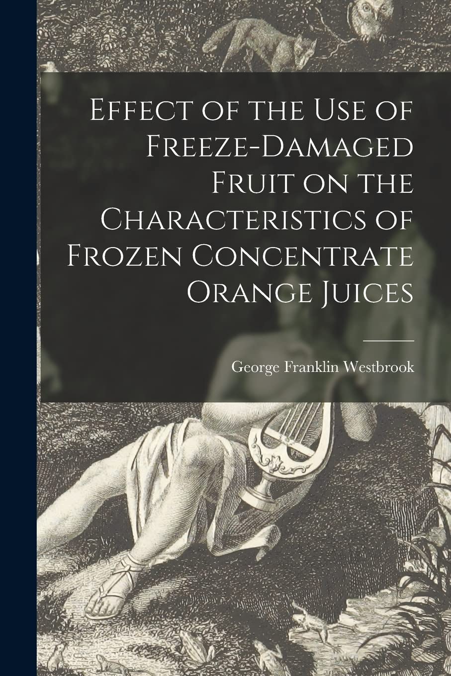 Effect of the Use of Freeze-damaged Fruit on the Characteristics of Frozen Concentrate Orange Juices Historical Fiction