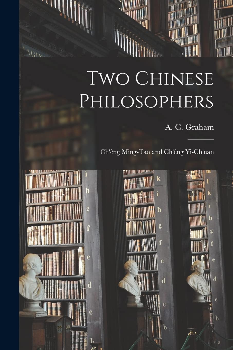 Two Chinese Philosophers: Ch'êng Ming-tao and Ch'êng Yi-ch'uan Philosophy