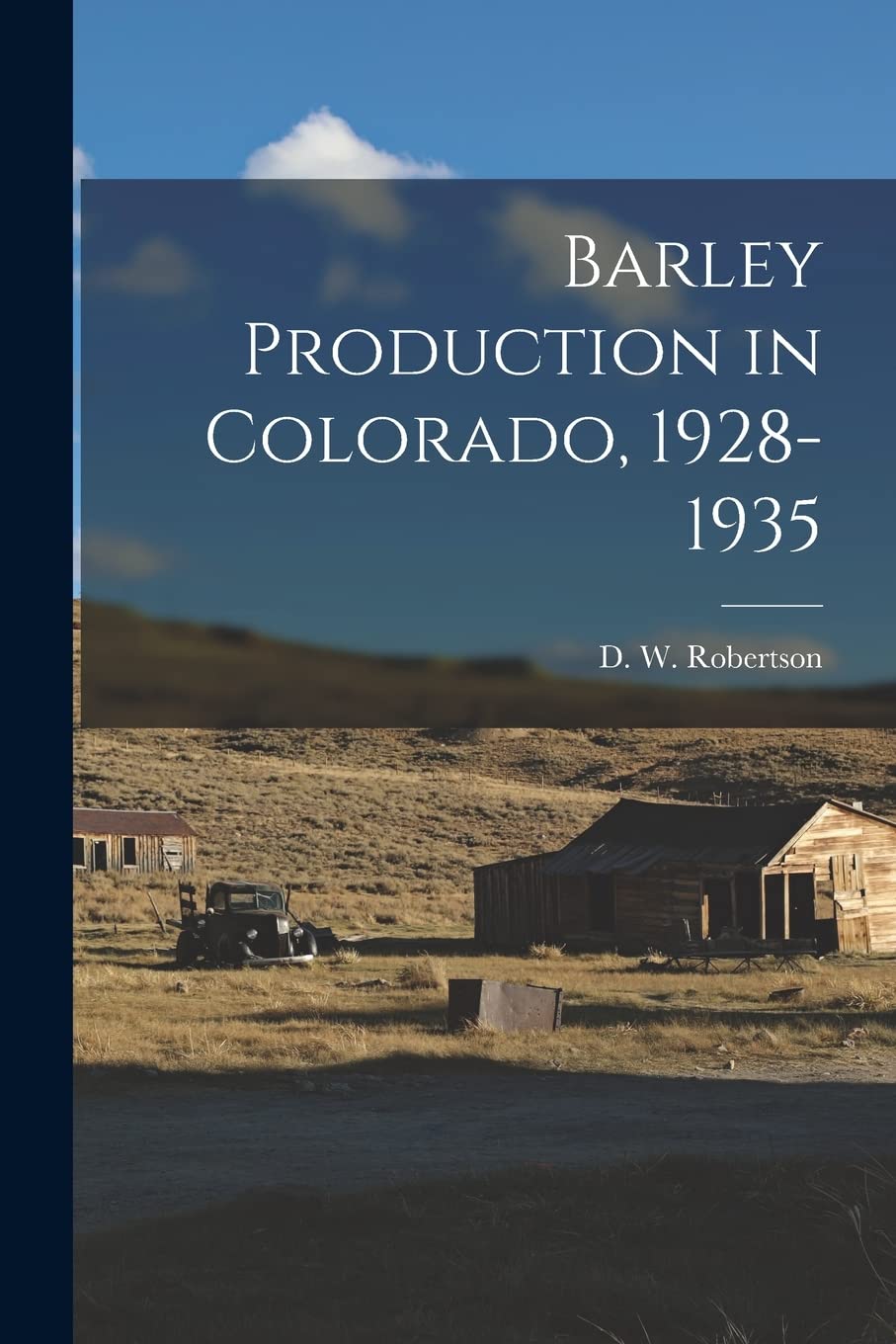Barley Production in Colorado, 1928-1935 Politics & History