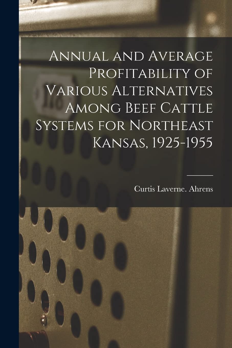 Annual and Average Profitability of Various Alternatives Among Beef Cattle Systems for Northeast Kansas, 1925-1955 Study Guides