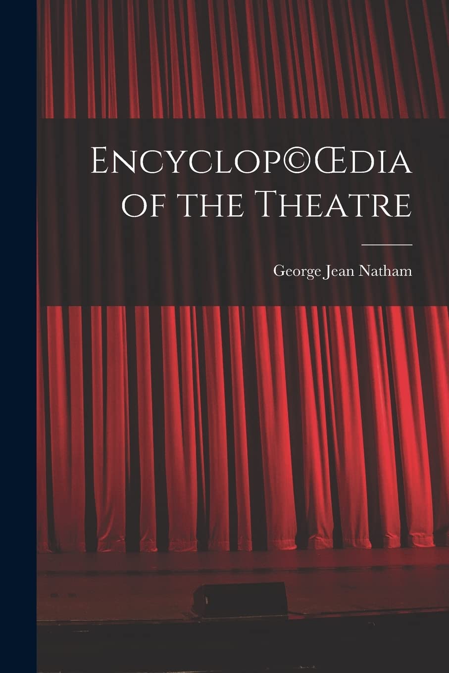 Encyclop(c)OEdia of the Theatre Film, Art & Culture